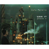 Lulu Pereira - Unk It Phase Iv (cd