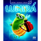 Lumirá - História/geografia/ciências - 1º Ano, De A Ática. Série Projeto Lumirá Editora Somos Sistema De Ensino, Capa Mole Em Português, 2016