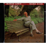 M531 - Cd - Mario Lago -  Nada Além - Lacrado