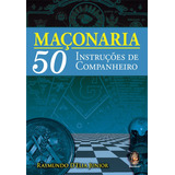 Maçonaria 50 Instruções De Companheiro