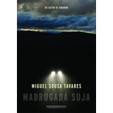 Madrugada Suja, De Tavares, Miguel Sousa.