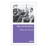 Mafuá Do Malungo: Mafuá Do Malungo, De Bandeira, Manuel. Editora Global, Capa Mole, Edição 3 Em Português