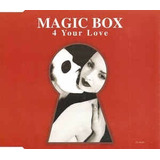 Magic Box - 4 Your Love...cd Single ( Lacrado )