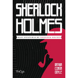 Mais Aventuras De Sherlock Holmes, De Conan Doyle, Arthur. Série Clássicos Da Literatura Mundial Ciranda Cultural Editora E Distribuidora Ltda., Capa Mole Em Português, 2021