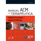 Manual Acm De Terapêutica - Ginecologia E Obstetrícia, De Acm - Associação Catarinense De Medicina. Editora Gen Guanabara Koogan Em Português