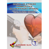 Manual De Atenção Farmacêutica Na Hipertensão Arterial