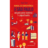 Manual De Sobrevivencia Em São Paulo: Um Guia Para Cariocas E Simpatizantes, De Oguri, Raquel. Editora Casa Dos Mundos Produção Editorial E Games Ltda, Capa Mole Em Português, 2011