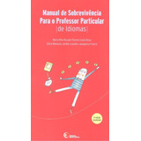 Manual De Sobrevivência Para O Professor Particular De Idiomas, De Rosa, Maria Rita Bicudo P. Costa. Bantim Canato E Guazzelli Editora Ltda, Capa Mole Em Português, 2006
