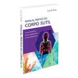 Manual Prático Do Corpo Sutil: Não Aplica, De : Cyndi Dal. Não Aplica, Vol. Não Aplica. Editorial Cultrix, Tapa Mole, Edición Não Aplica En Português, 2021