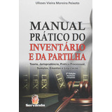 Manual Prático Do Inventário E Partilha, De Ulisses Vieira Moreira Peixoto., Vol. Padrao. Editora Servanda, Capa Dura, Edição 2 Em Português, 2015