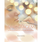 Maquiagem: Técnicas, Referência E Atuação Profissional,