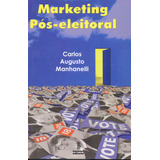 Marketing Pós-eleitoral, De Manhanelli, Carlos Augusto.