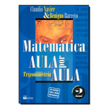 Matematica Aula Por Aula: Versão Com Trigonometria - 2ª Série Do Ensino Médio, De Claudio Xavier. Editora Ftd (didaticos), Capa Dura Em Português