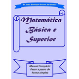 Matemática Básica E Superior: Manual Completo: Passo A Passo De Forma Simples, De Dr. João Domingos Soares De Oliveira. Aplicável Editorial Clube De Autores, Capa Mole, Edição 1 Em Português, 2020