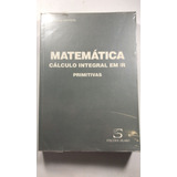 Matemática Cálculo Integral Em Ir Primitivas Coleção Matemática Volume 8