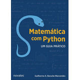 Matemática Com Python: Um Guia Prático, De Marcondes, Guilherme A. Barucke. Editora Novatec, Capa Mole, Edição 1ª Edição - 2018 Em Português