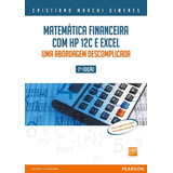 Matemática Financeira Com Hp 12c E Excel: Uma Abordagem Descomplicada, De Gimenes, Cristiano Marchi. Editora Pearson Education Do Brasil S.a., Capa Mole Em Português, 2009