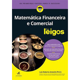 Matemática Financeira E Comercial Para Leigos, De Antonik, Luis Roberto. Editora Alta Books, Capa Mole, Edição 1ª Edição - 2018 Em Português