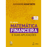 Matemática Financeira E Suas Aplicações, De Alexandre Assaf Neto. Editora Atlas Juridico - Grupo Gen, Capa Mole Em Português
