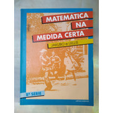 Matemática Na Medida Certa 8ª Serie Livro Do Professor - José Jakubovic E Marcelo Lellis