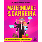 Maternidade & Carreira: 100 Cartas Para Pensar O Jeito De Ser Mãe E Profissional, De Korkes, Lúcia. Editora Urbana Ltda Em Português, 2018