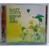 Matt Costa 2006 Songs We Sing Cd Encarte Com Letras
