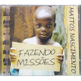 Mattos Nascimento Fazendo Missoes Cd Novo Lacrado
