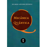 Mecânica Quântica, De Ricardo Affonso Do Rego. Editorial Editora Livraria Da Física, Tapa Dura, Edición 1 En Português