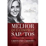 Melhor Que Comprar Sapatos | Cristiane Cardoso