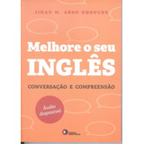 Melhore O Seu Ingles - Conversacao E Compreensao