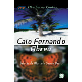 Melhores Contos Caio Fernando Abreu: Seleção De Marcelo Secron Bessa, De Abreu, Caio Fernando. Série Melhores Contos Editora Grupo Editorial Global, Capa Mole Em Português, 2006