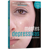 Mentes Depressivas: As Três Dimensões Da Doença Do Século, De Silva, Ana Beatriz Barbosa. Editorial Editora Globo S/a, Tapa Mole En Português, 2016