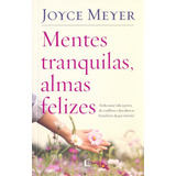 Mentes Tranquilas, Almas Felizes, De Meyer, Joyce. Editorial Vida Melhor Editora S.a, Tapa Mole En Português, 2018