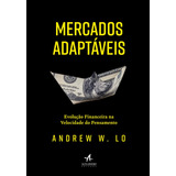 Mercados Adaptáveis: Evolução Financeira Na Velocidade Do Pensamento, De W. Lo, Andrew. Starling Alta Editora E Consultoria Eireli, Capa Mole Em Português, 2018