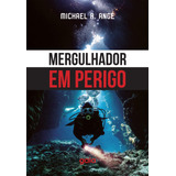 Mergulhador Em Perigo, De Ange, Michael