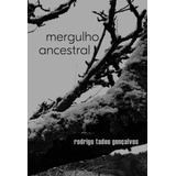 Mergulho Ancestral, De Gonçalves, Rodrigo Tadeu. Marés Tizzot Editora Ltda., Capa Dura Em Português, 2021