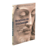 Metafísica Do Cristianismo, De Rohden, Huberto.