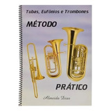 Método Prático Para Tubas Eufonios E Trombones - Almeida Dias