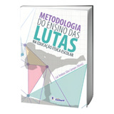 Metodologia Do Ensino Das Lutas Na Educação Física Escola