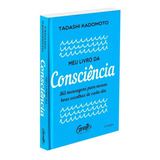 Meu Livro Da Consciência: 365 Mensagens Para Nossas Boas Escolhas De Cada Dia, De Kadomoto, Tadashi. Editora Gente Livraria E Editora Ltda., Capa Mole Em Português, 2017