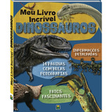Meu Livro Incrível... Dinossauros, De Mammoth