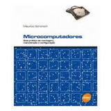 Microcomputadores Guia Prático De Montagem, Manutenção E Configuração De Maurício Por Maurício Schorsch Pela Senac (2023)