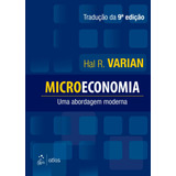 Microeconomia - Uma Abordagem Moderna, De Hal Varian. Editora Gen  Grupo Editorial Nacional Part S/a, Capa Mole Em Português, 2015