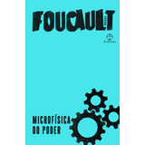 Microfísica Do Poder, De Foucault, Michel.