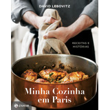 Minha Cozinha Em Paris: Receitas E Histórias, De Lebovitz, David. Editora Schwarcz Sa, Capa Dura Em Português, 2017