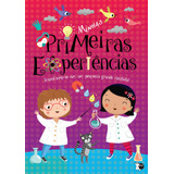 Minhas Descobertas - Minhas Primeiras Experiências (p'tit), De Susaeta Ediciones - Espanha. Série Minhas Descobertas (02), Vol. 02. Editora Girassol Brasil Edições Eireli, Capa Dura Em Português, 2019