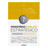 Ministério Público Estratégico - Improbidade Administrativa