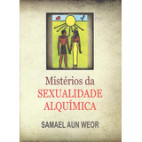 Misterios Da Sexualidade Alquimica, De Samael Aun Weor.