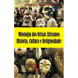 Mitologia Dos Orixás Africanos - História,