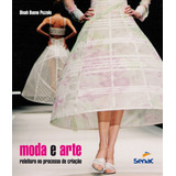 Moda E Arte: Releitura No Processo De Criação, De Pezzolo, Dinah Bueno. Editorial Serviço Nacional De Aprendizagem Comercial, Tapa Mole En Português, 2013
